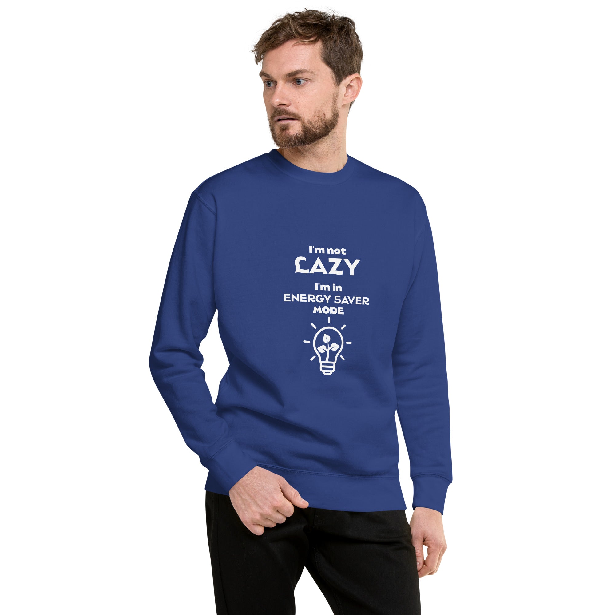I'm Not Lazy Sweatshirt