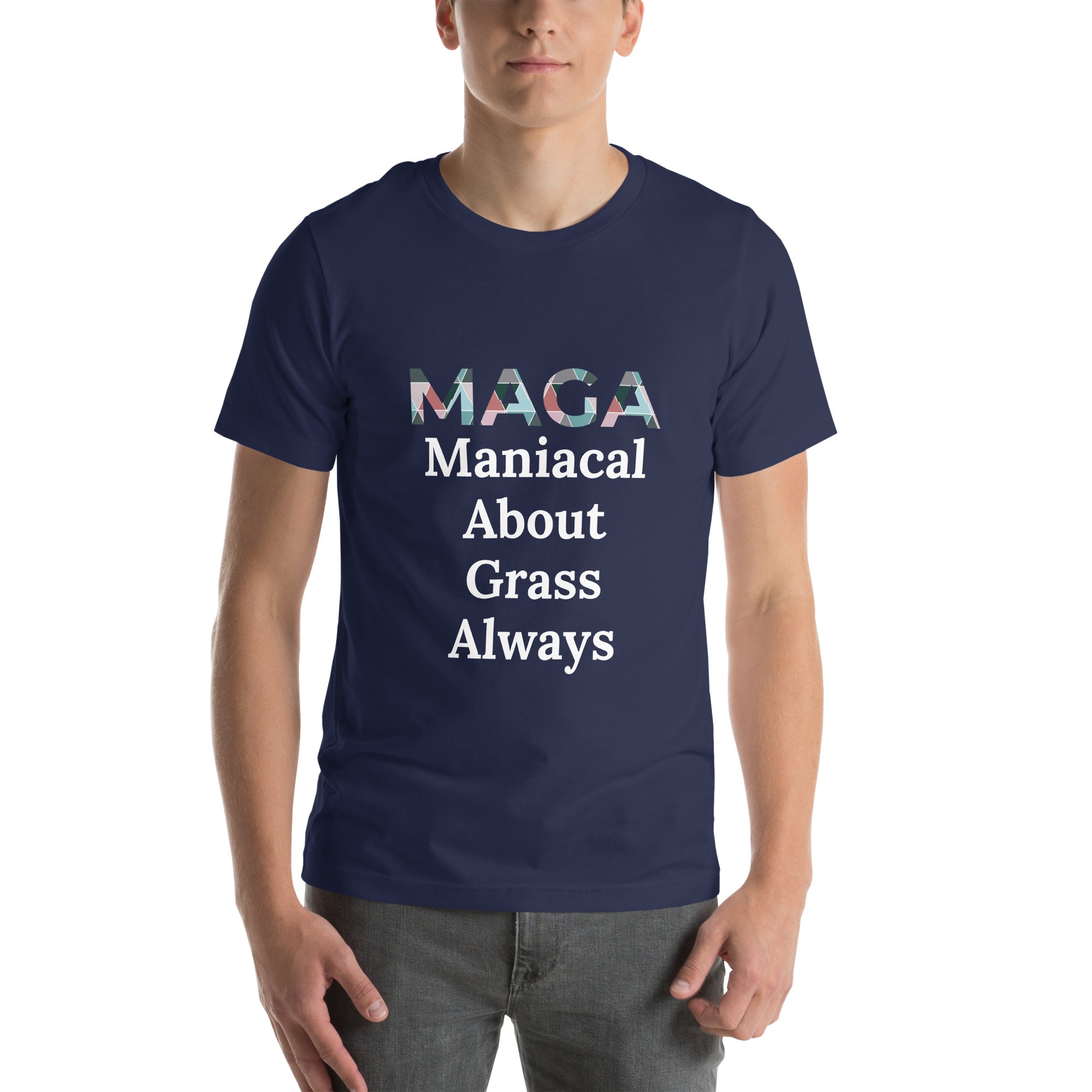 Maniacal About Grass Always - Tshirt