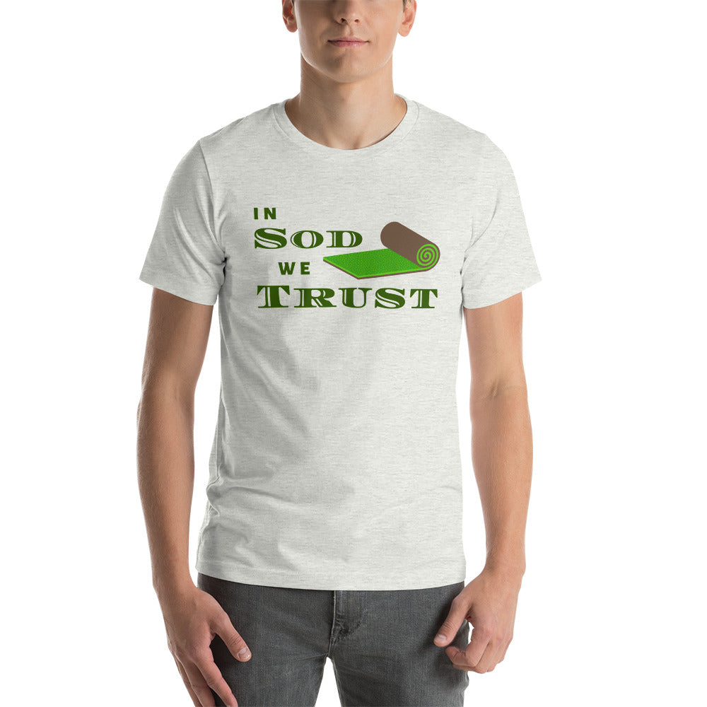 In Sod We Trust Unisex T-Shirt