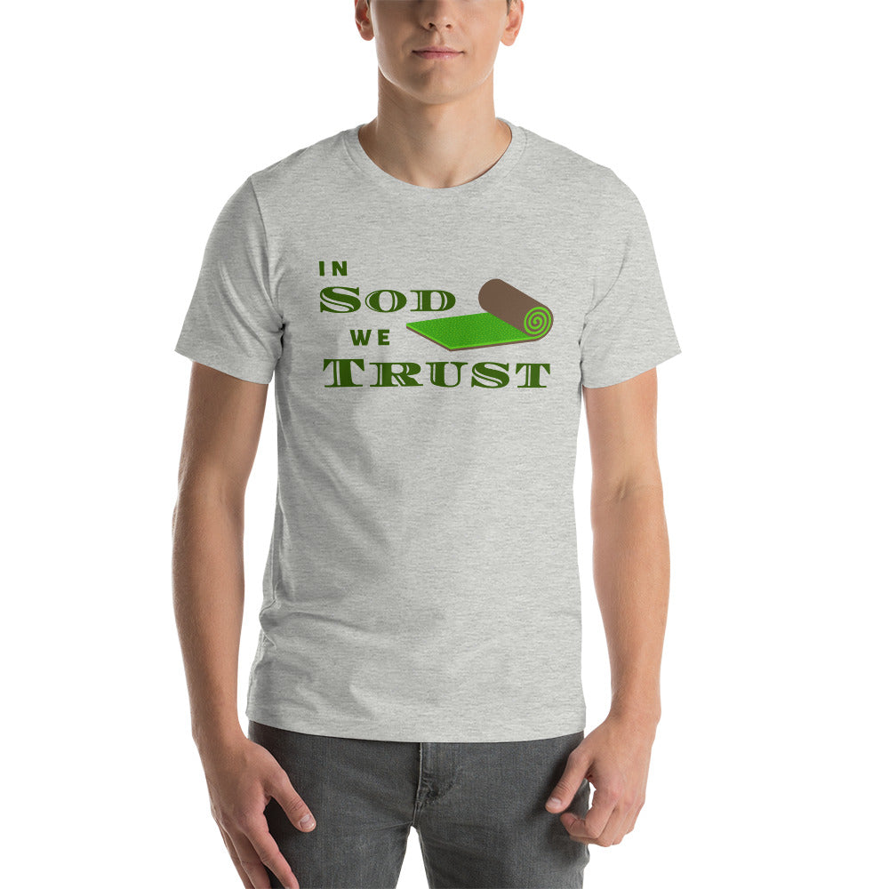 In Sod We Trust Unisex T-Shirt